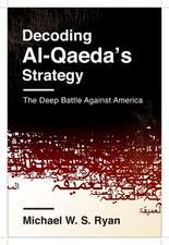 Decoding Al–Qaeda′s Strategy – The Deep Battle Against America