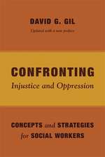 Confronting Injustice and Oppression – Concepts and Strategies for Social Workers