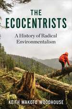 The Ecocentrists – A History of Radical Environmentalism