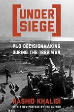 Under Siege – PLO Decisionmaking During the 1982 War