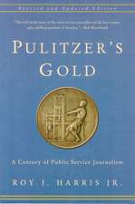 Pulitzer′s Gold – A Century of Public Service Journalism 2e