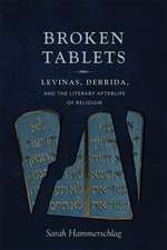 Broken Tablets – Levinas, Derrida, and the Literary Afterlife of Religion