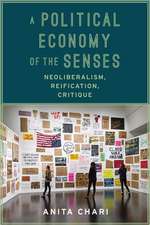 A Political Economy of the Senses – Neoliberalism, Reification, Critique