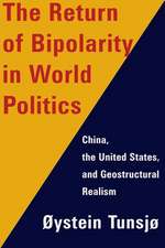 The Return of Bipolarity in World Politics – China, the United States, and Geostructural Realism