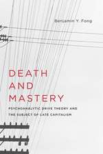 Death and Mastery – Psychoanalytic Drive Theory and the Subject of Late Capitalism