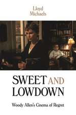 Sweet and Lowdown – Woody Allen`s Cinema of Regret