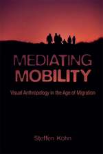 Mediating Mobility – Visual Anthropology in the Age of Migration