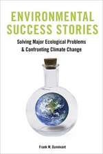 Environmental Success Stories – Solving Major Ecological Problems and Confronting Climate Change