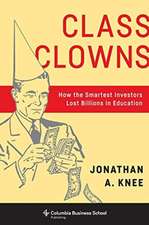 Class Clowns – How the Smartest Investors Lost Billions in Education