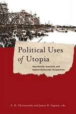 Political Uses of Utopia – New Marxist, Anarchist, and Radical Democratic Perspectives