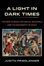 A Light in Dark Times – The New School for Social Research and Its University in Exile