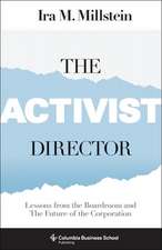 The Activist Director – Lessons from the Boardroom and the Future of the Corporation