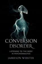 Conversion Disorder – Listening to the Body in Psychoanalysis