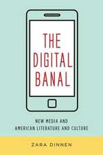 The Digital Banal – New Media and American Literature and Culture