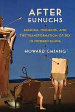 After Eunuchs – Science, Medicine, and the Transformation of Sex in Modern China