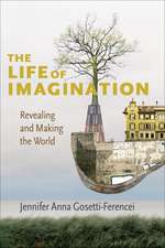 The Life of Imagination – Revealing and Making the World