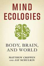 Mind Ecologies – Body, Brain, and World