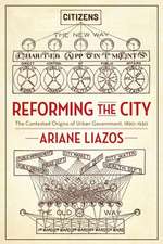 Reforming the City – The Contested Origins of Urban Government, 1890–1930