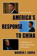 America`s Response to China – A History of Sino–American Relations