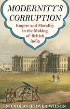 Modernity′s Corruption – Empire and Morality in the Making of British India