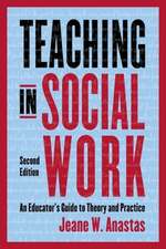 Teaching in Social Work – An Educator′s Guide to Theory and Practice