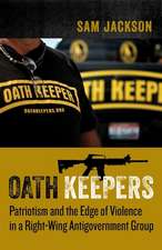 Oath Keepers – Patriotism and the Edge of Violence in a Right–Wing Antigovernment Group