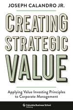 Creating Strategic Value – Applying Value Investing Principles to Corporate Management