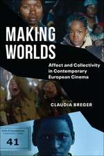 Making Worlds – Affect and Collectivity in Contemporary European Cinema