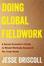 Doing Global Fieldwork – A Social Scientist`s Guide to Mixed–Methods Research Far from Home