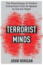 Terrorist Minds – The Psychology of Violent Extremism from Al–Qaeda to the Far Right