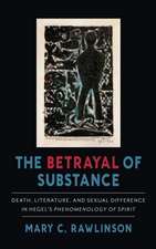 The Betrayal of Substance – Death, Literature, and Sexual Difference in Hegel′s "Phenomenology of Spirit"