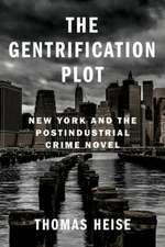 The Gentrification Plot – New York and the Postindustrial Crime Novel