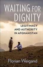 Waiting for Dignity – Legitimacy and Authority in Afghanistan