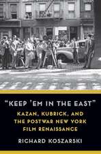 Keep ′Em in the East′ – Kazan, Kubrick, and the Postwar New York Film Renaissance