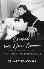 Crooked, but Never Common – The Films of Preston Sturges