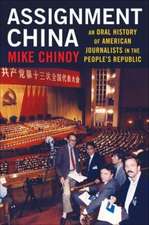 Assignment China – An Oral History of American Journalists in the People′s Republic