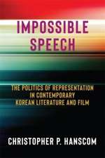 Impossible Speech – The Politics of Representation in Contemporary Korean Literature and Film