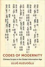 Codes of Modernity – Chinese Scripts in the Global Information Age