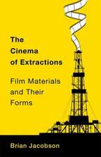 Jacobson, B: Cinema of Extractions