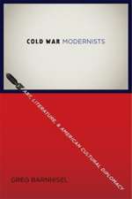 Cold War Modernists – Art, Literature, and American Cultural Diplomacy