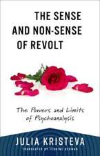 The Sense and Non–Sense of Revolt – The Powers and Limits of Psychoanalysis