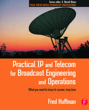 Practical IP and Telecom for Broadcast Engineering and Operations: What you need to know to survive, long term