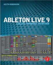 Ableton Live 9: Create, Produce, Perform