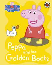 Peppa Pig: Peppa and her Golden Boots