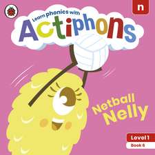 Actiphons Level 1 Book 6 Netball Nelly: Learn phonics and get active with Actiphons!