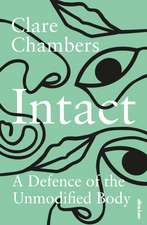 Intact: A Defence of the Unmodified Body