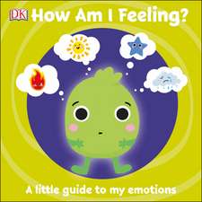 First Emotions: How Am I Feeling?: A little guide to my emotions