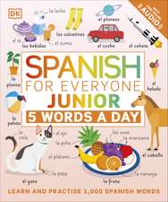 Spanish for Everyone Junior 5 Words a Day: Learn and Practise 1,000 Spanish Words