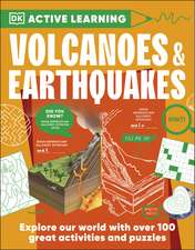 Active Learning Volcanoes and Earthquakes: Over 100 Brain-Boosting Activities that Make Learning Easy and Fun