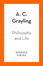 Grayling, A: Philosophy and Life